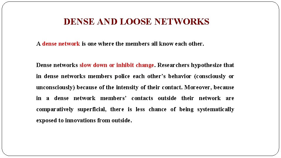 DENSE AND LOOSE NETWORKS A dense network is one where the members all know