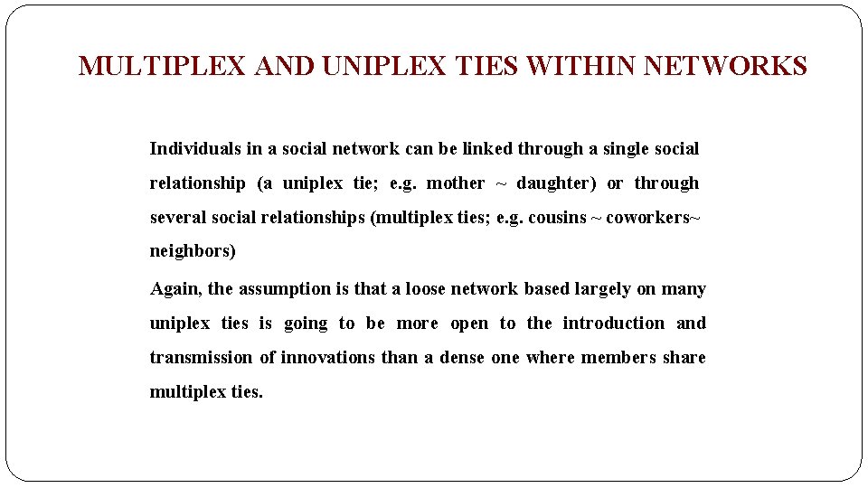 MULTIPLEX AND UNIPLEX TIES WITHIN NETWORKS Individuals in a social network can be linked
