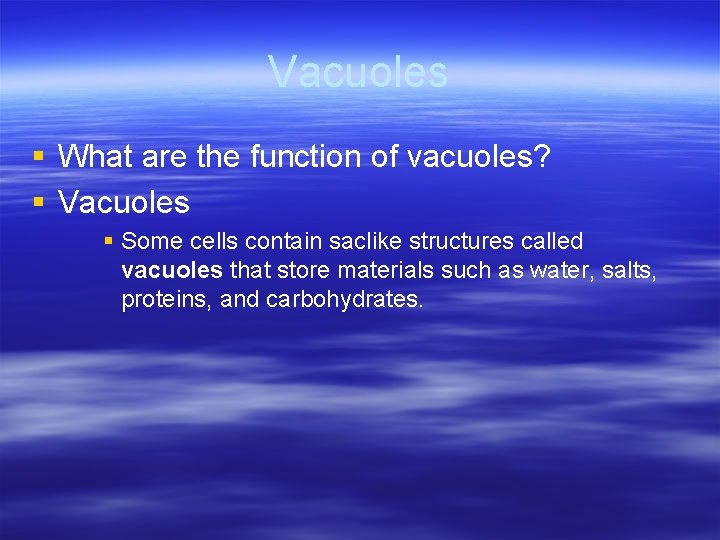 Vacuoles § What are the function of vacuoles? § Vacuoles § Some cells contain