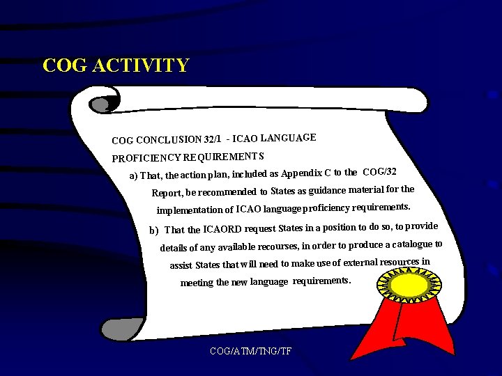 COG ACTIVITY COG CONCLUSION 32/1 - ICAO LANGUAGE PROFICIENCY REQUIREMENTS a) That, the action