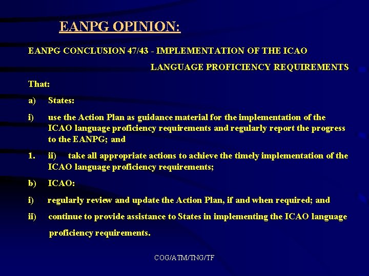 EANPG OPINION: EANPG CONCLUSION 47/43 - IMPLEMENTATION OF THE ICAO LANGUAGE PROFICIENCY REQUIREMENTS That: