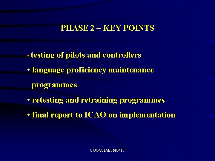 PHASE 2 – KEY POINTS • testing of pilots and controllers • language proficiency