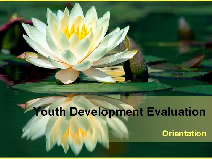 Youth Development Evaluation Orientation 