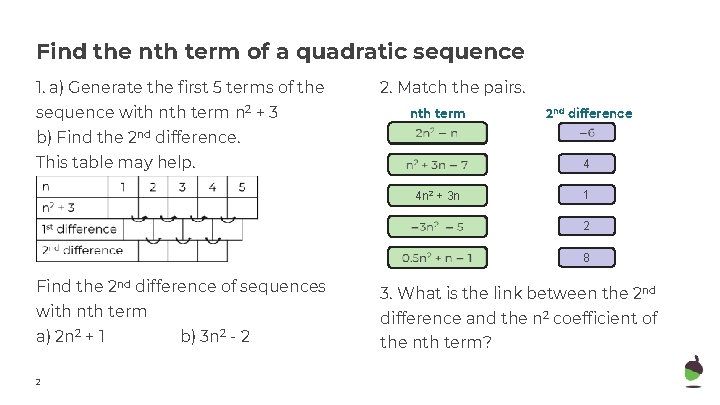 Find the nth term of a quadratic sequence 1. a) Generate the first 5