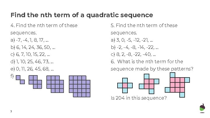 Find the nth term of a quadratic sequence 4. Find the nth term of