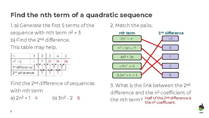 Find the nth term of a quadratic sequence 1. a) Generate the first 5
