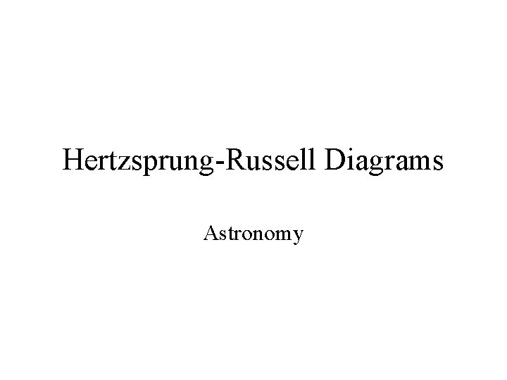 Hertzsprung-Russell Diagrams Astronomy 