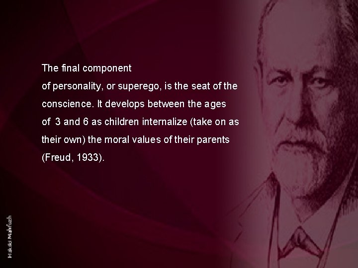 The final component of personality, or superego, is the seat of the conscience. It