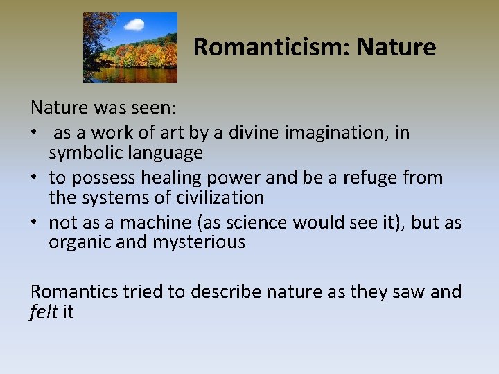 Romanticism: Nature was seen: • as a work of art by a divine imagination,