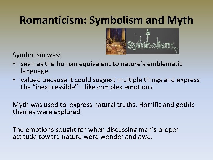 Romanticism: Symbolism and Myth Symbolism was: • seen as the human equivalent to nature’s