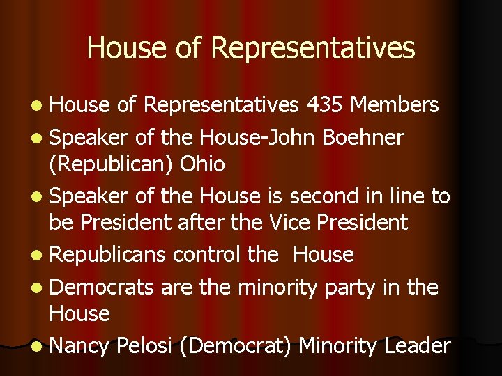 House of Representatives l House of Representatives 435 Members l Speaker of the House-John