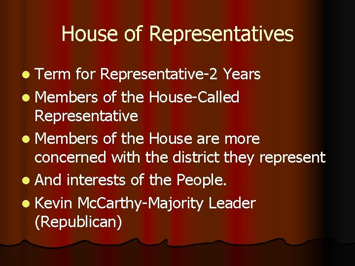 House of Representatives l Term for Representative-2 Years l Members of the House-Called Representative
