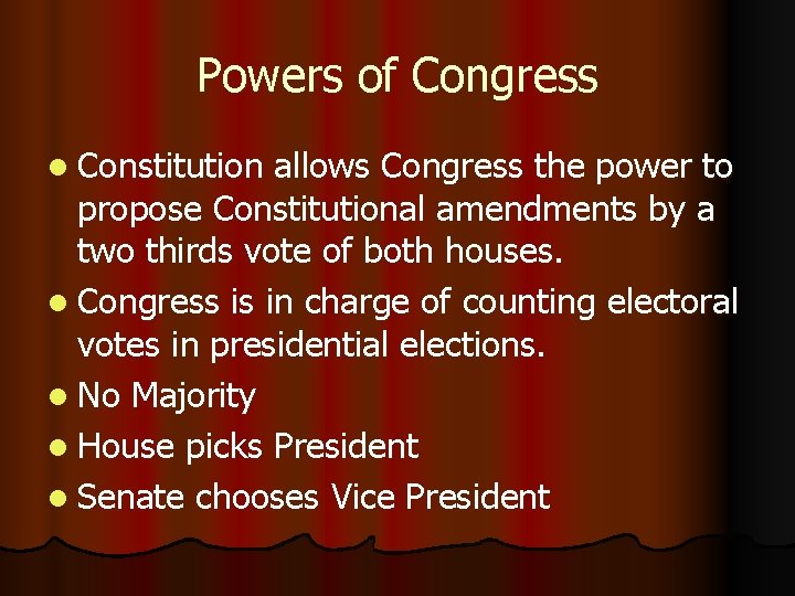 Powers of Congress l Constitution allows Congress the power to propose Constitutional amendments by