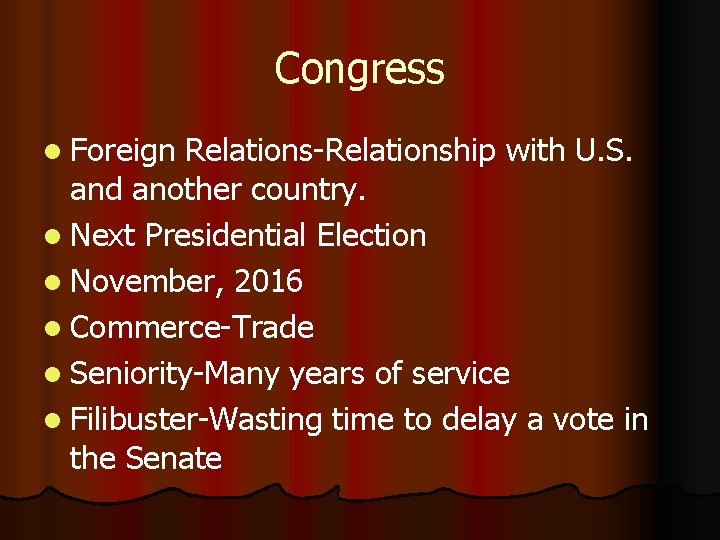 Congress l Foreign Relations-Relationship with U. S. and another country. l Next Presidential Election
