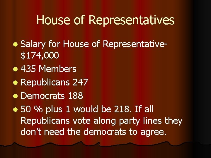 House of Representatives l Salary for House of Representative$174, 000 l 435 Members l