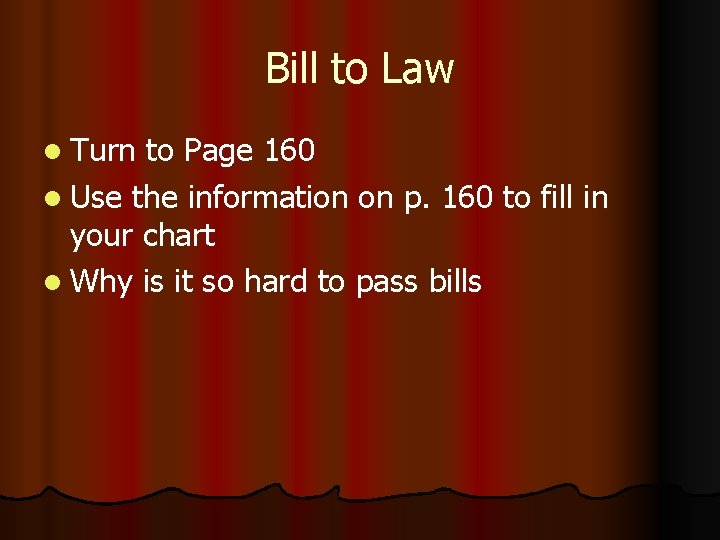 Bill to Law l Turn to Page 160 l Use the information on p.