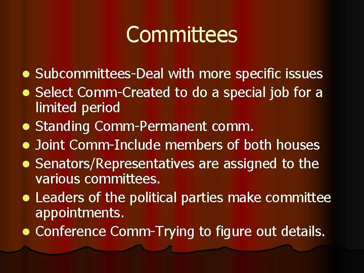 Committees l l l l Subcommittees-Deal with more specific issues Select Comm-Created to do