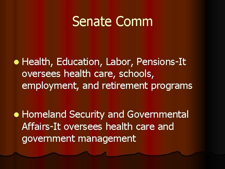 Senate Comm l Health, Education, Labor, Pensions-It oversees health care, schools, employment, and retirement