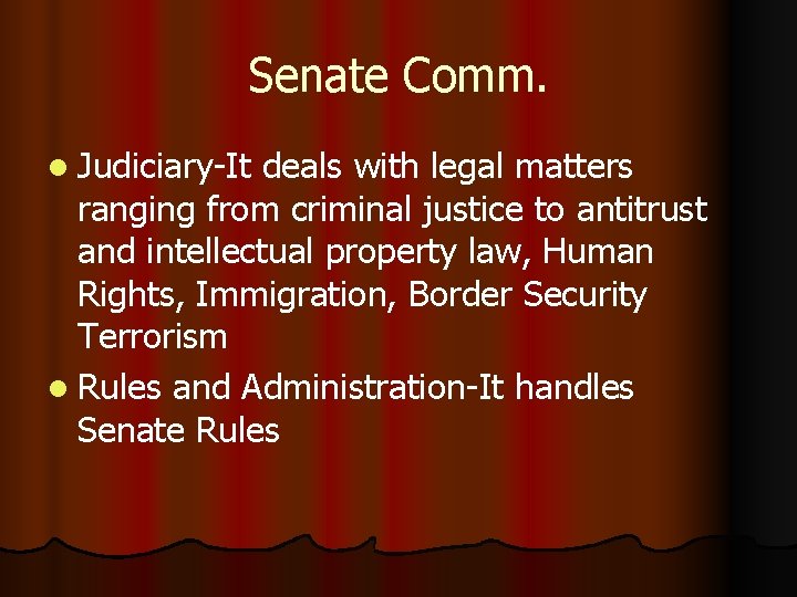 Senate Comm. l Judiciary-It deals with legal matters ranging from criminal justice to antitrust