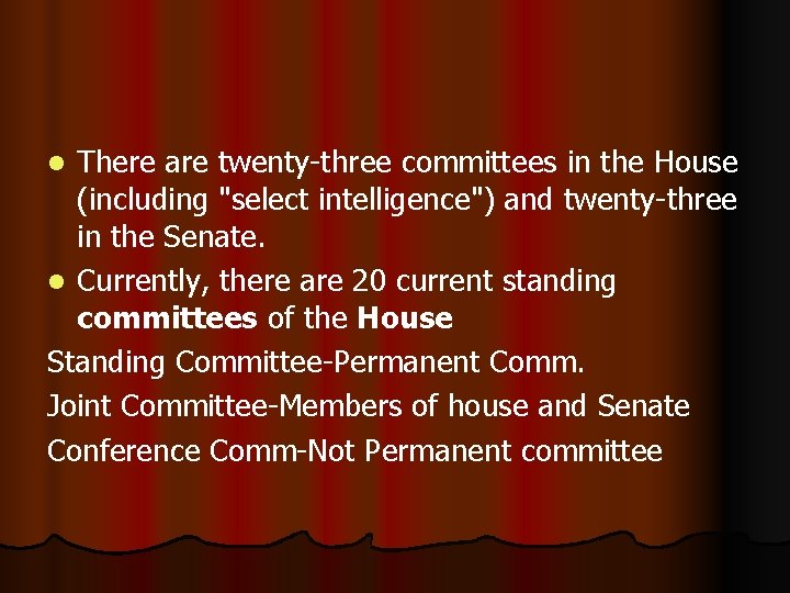 There are twenty-three committees in the House (including "select intelligence") and twenty-three in the
