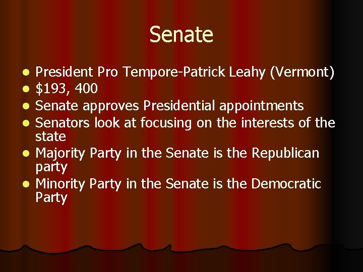 Senate President Pro Tempore-Patrick Leahy (Vermont) $193, 400 Senate approves Presidential appointments Senators look