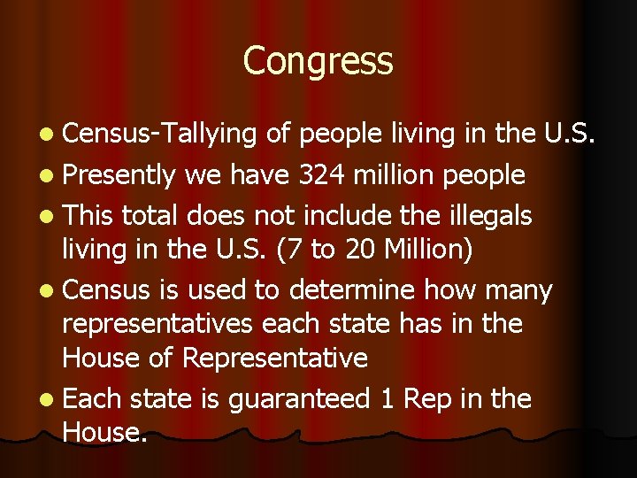 Congress l Census-Tallying of people living in the U. S. l Presently we have