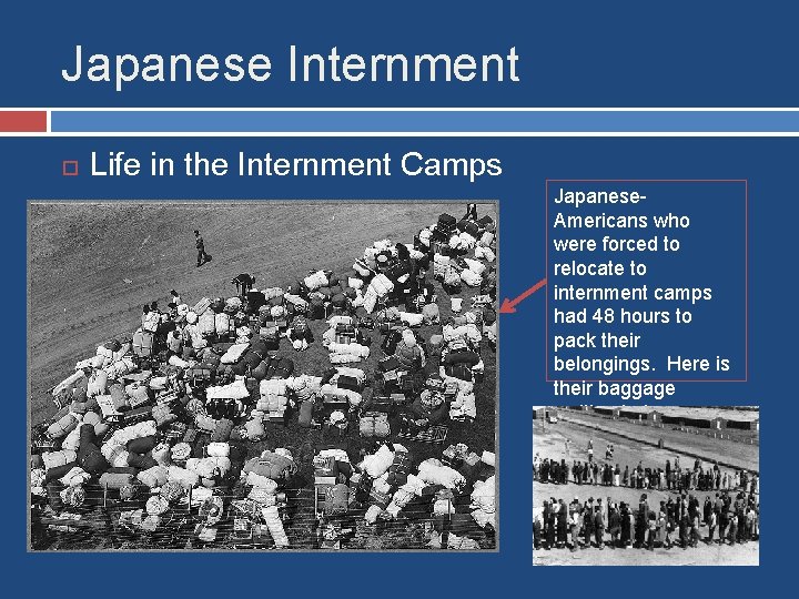 Japanese Internment Life in the Internment Camps Japanese. Americans who were forced to relocate
