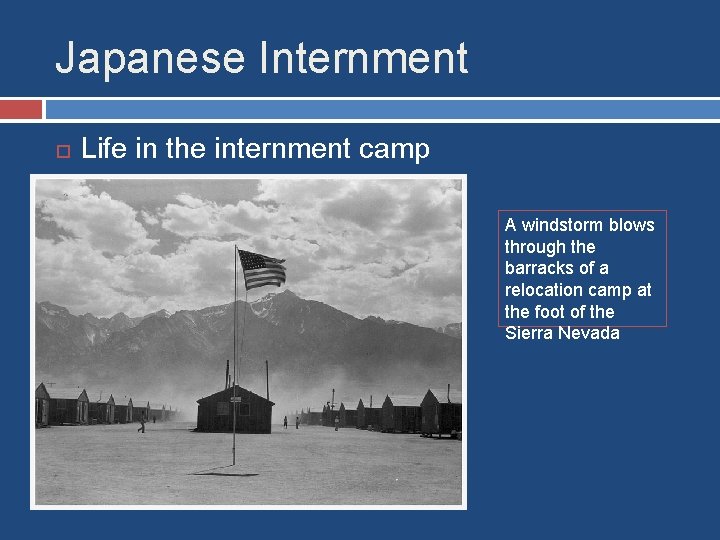 Japanese Internment Life in the internment camp A windstorm blows through the barracks of