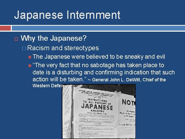 Japanese Internment Why the Japanese? � Racism and stereotypes The Japanese were believed to