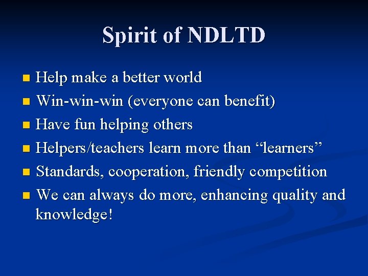 Spirit of NDLTD Help make a better world n Win-win (everyone can benefit) n
