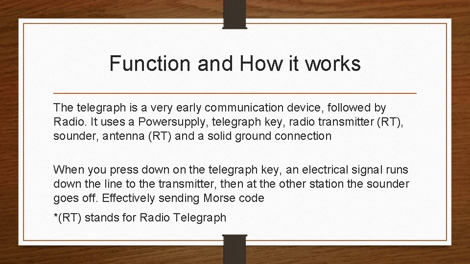 Function and How it works The telegraph is a very early communication device, followed