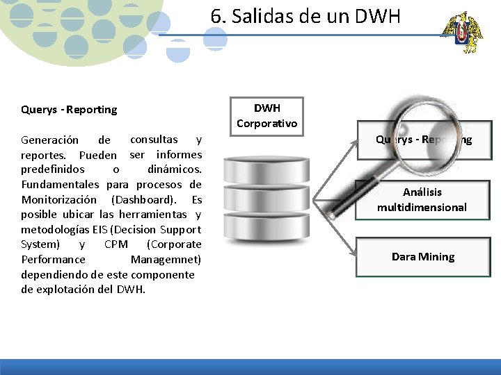 6. Salidas de un DWH Querys - Reporting consultas y Generación de reportes. Pueden