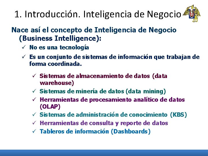 1. Introducción. Inteligencia de Negocio Nace así el concepto de Inteligencia de Negocio (Business