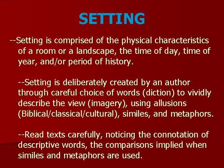 SETTING --Setting is comprised of the physical characteristics of a room or a landscape,