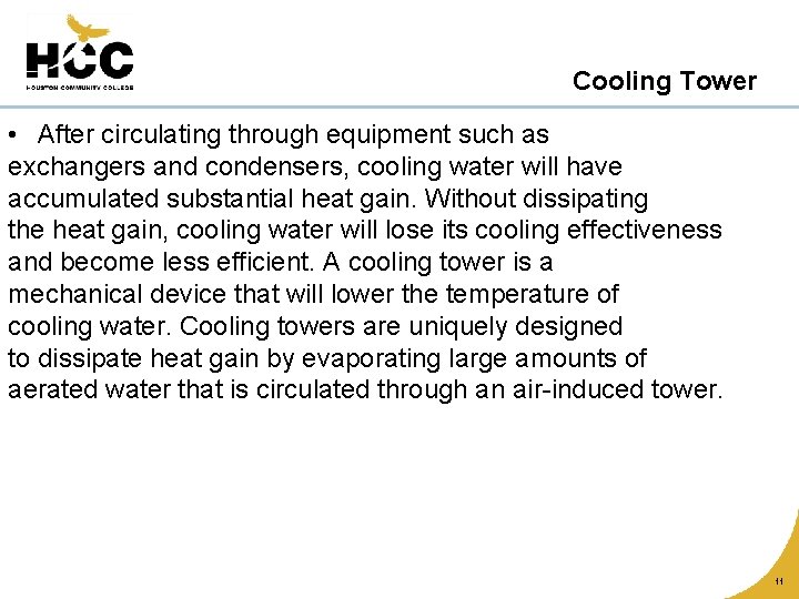Cooling Tower • After circulating through equipment such as exchangers and condensers, cooling water