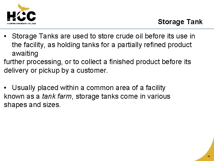 Storage Tank • Storage Tanks are used to store crude oil before its use