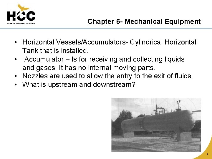 Chapter 6 - Mechanical Equipment • Horizontal Vessels/Accumulators- Cylindrical Horizontal Tank that is installed.