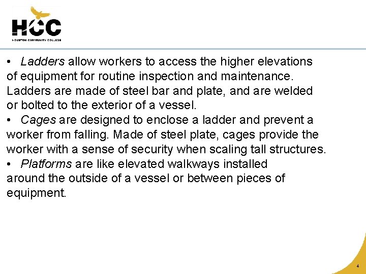  • Ladders allow workers to access the higher elevations of equipment for routine