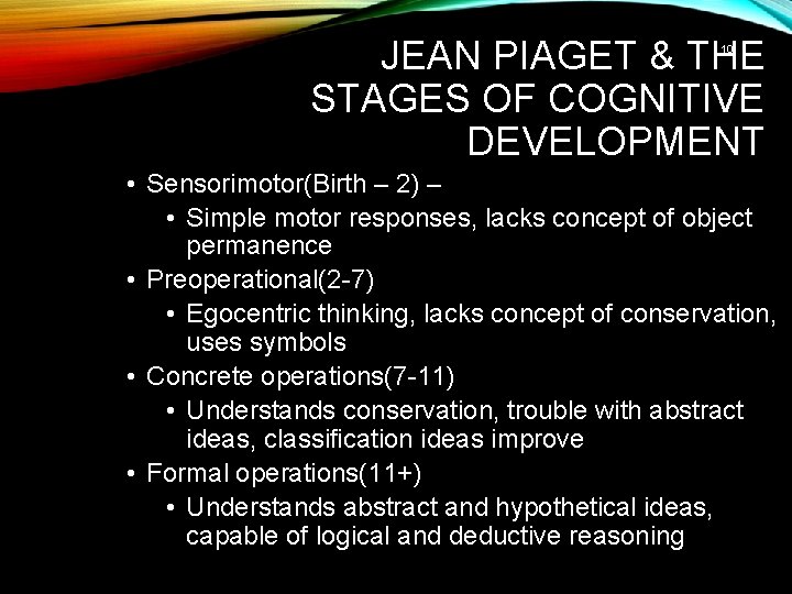 JEAN PIAGET & THE STAGES OF COGNITIVE DEVELOPMENT 10 • Sensorimotor(Birth – 2) –