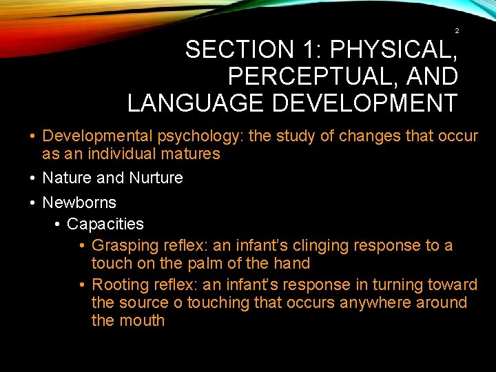 2 SECTION 1: PHYSICAL, PERCEPTUAL, AND LANGUAGE DEVELOPMENT • Developmental psychology: the study of