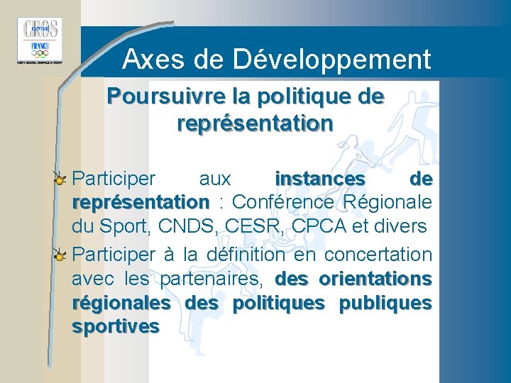 Axes de Développement Poursuivre la politique de représentation Participer aux instances de représentation :