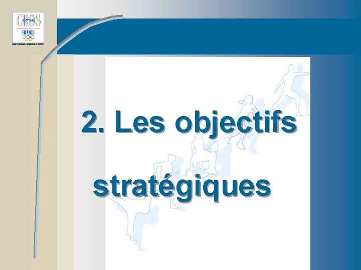 2. Les objectifs stratégiques 