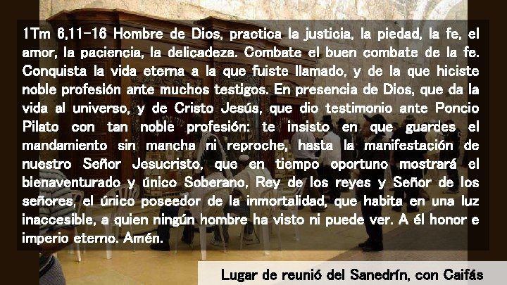 1 Tm 6, 11 -16 Hombre de Dios, practica la justicia, la piedad, la