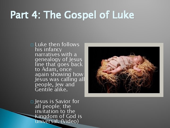 Part 4: The Gospel of Luke � � Luke then follows his infancy narratives