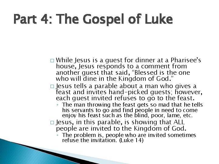 Part 4: The Gospel of Luke While Jesus is a guest for dinner at