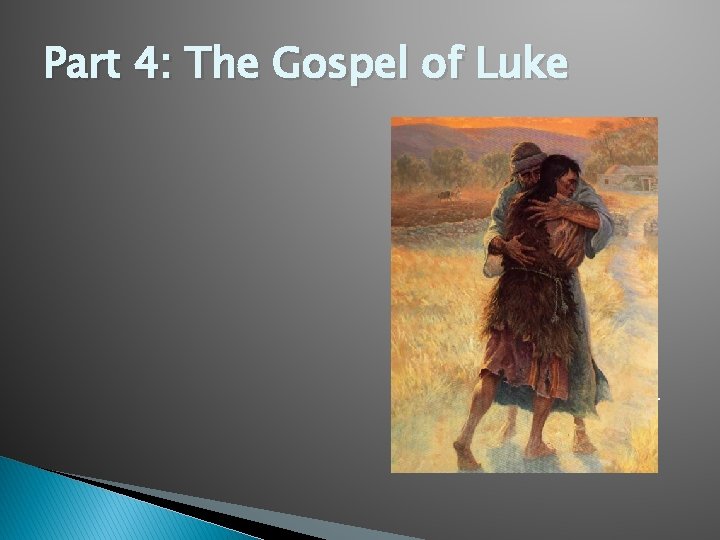 Part 4: The Gospel of Luke � � The older son, even though he