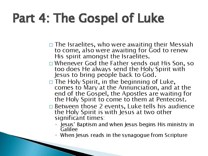 Part 4: The Gospel of Luke The Israelites, who were awaiting their Messiah to