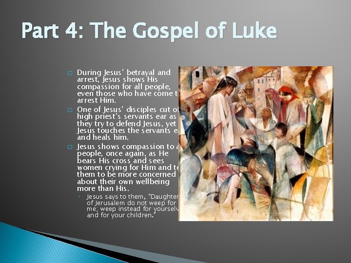 Part 4: The Gospel of Luke � � � During Jesus’ betrayal and arrest,