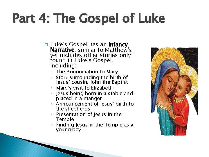 Part 4: The Gospel of Luke � Luke’s Gospel has an Infancy Narrative, similar