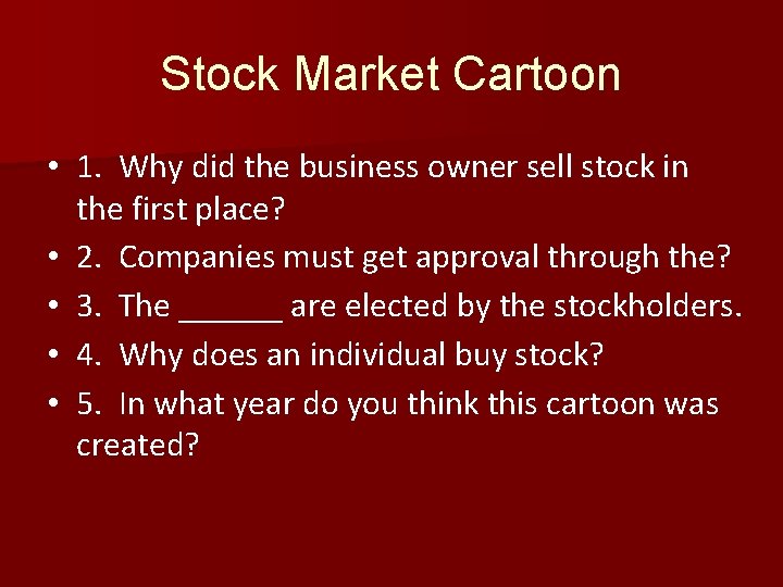 Stock Market Cartoon • 1. Why did the business owner sell stock in the